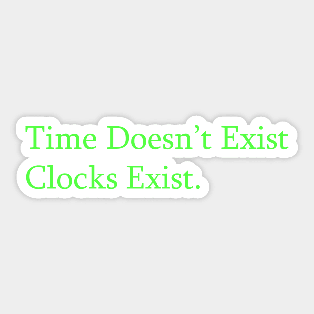 TIME DOESN'T EXIST CLOCKS EXIST Sticker by Proadvance